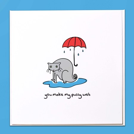 You make my pussy wet Card