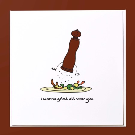 I wanna grind all over you Card
