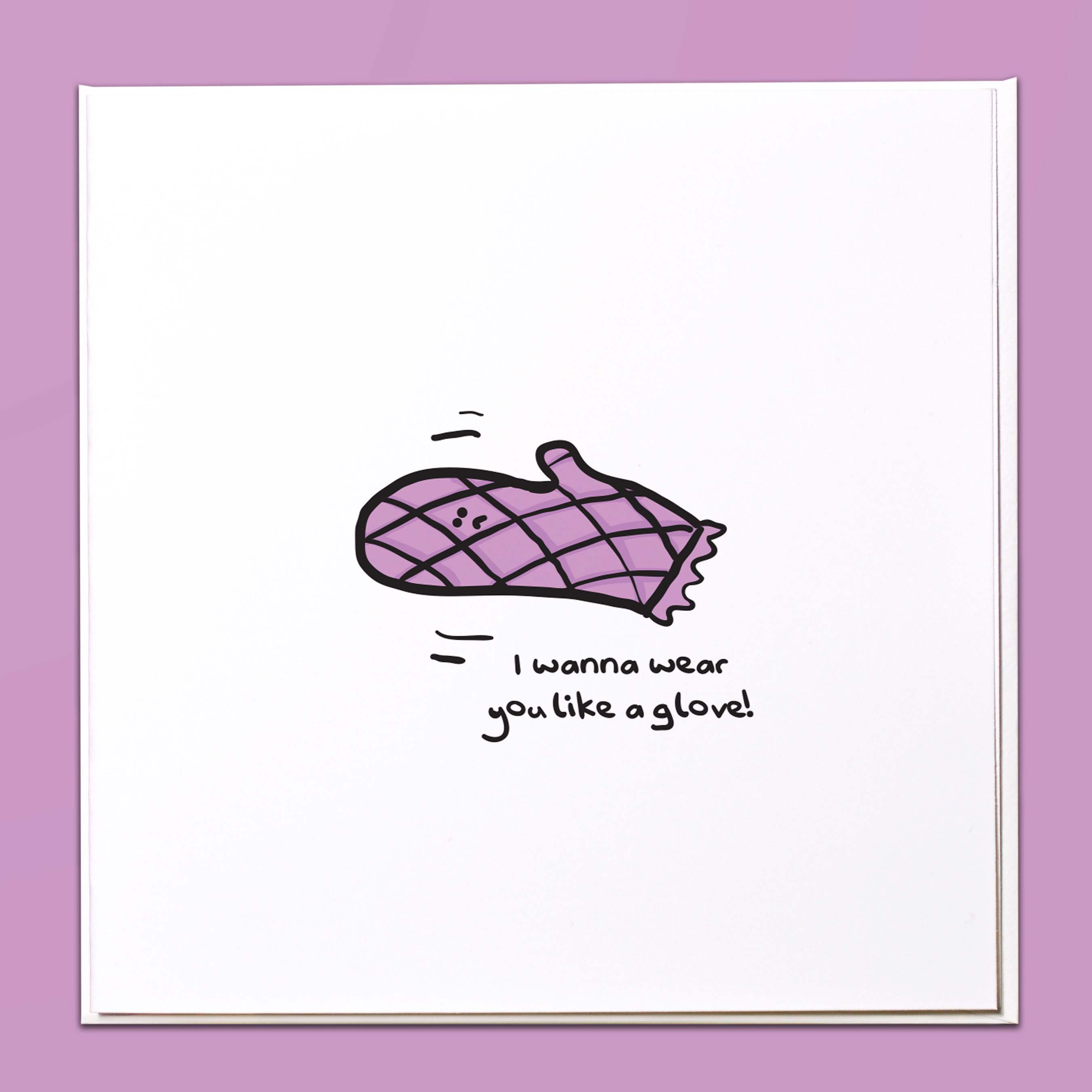 I wanna wear you like a glove Card
