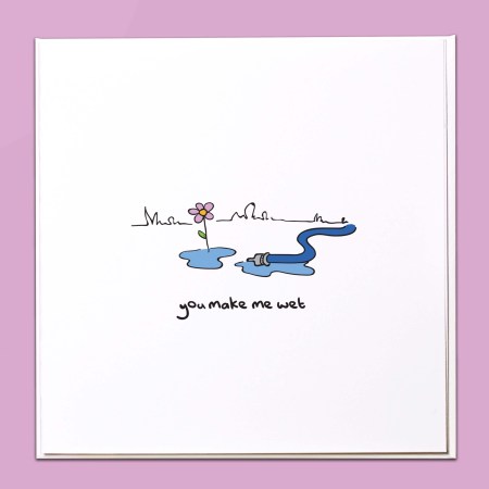 You make me wet Card