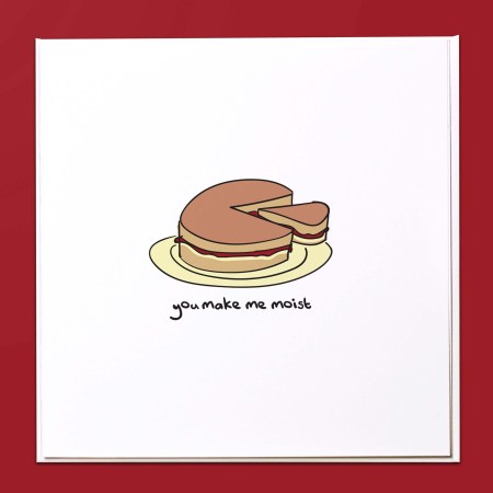 You make me moist Card