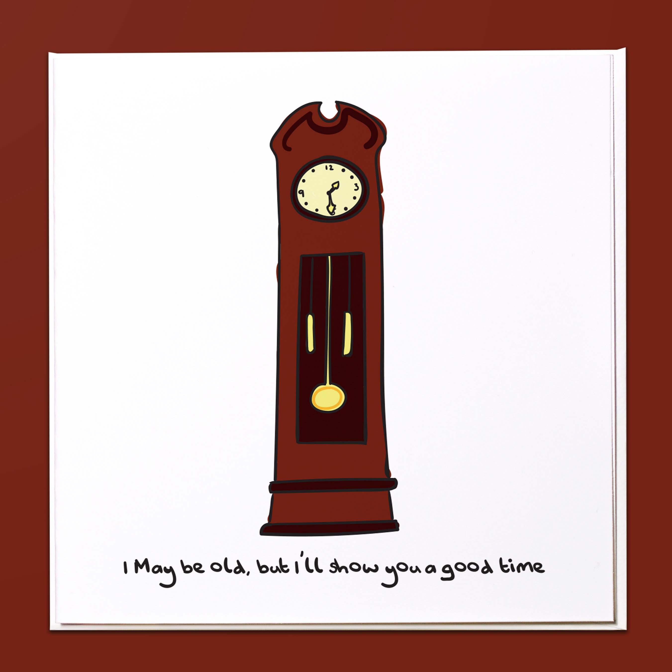I may be old, but i'll show you a good time Card