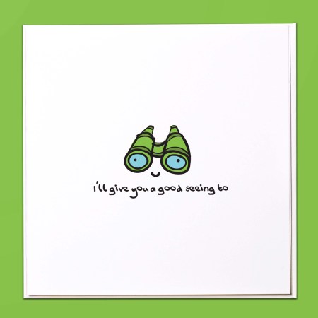 I'll give you a good seeing to Card