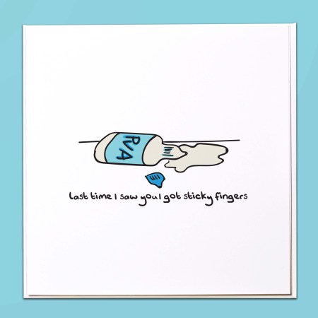 Last time I saw you I got sticky fingers Card