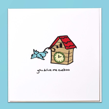 You drive me cuckoo Card