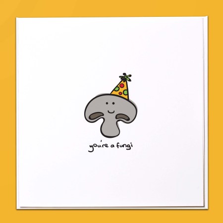 You're a fungi Card