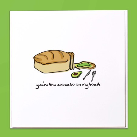 You're the avocado on my toast Card