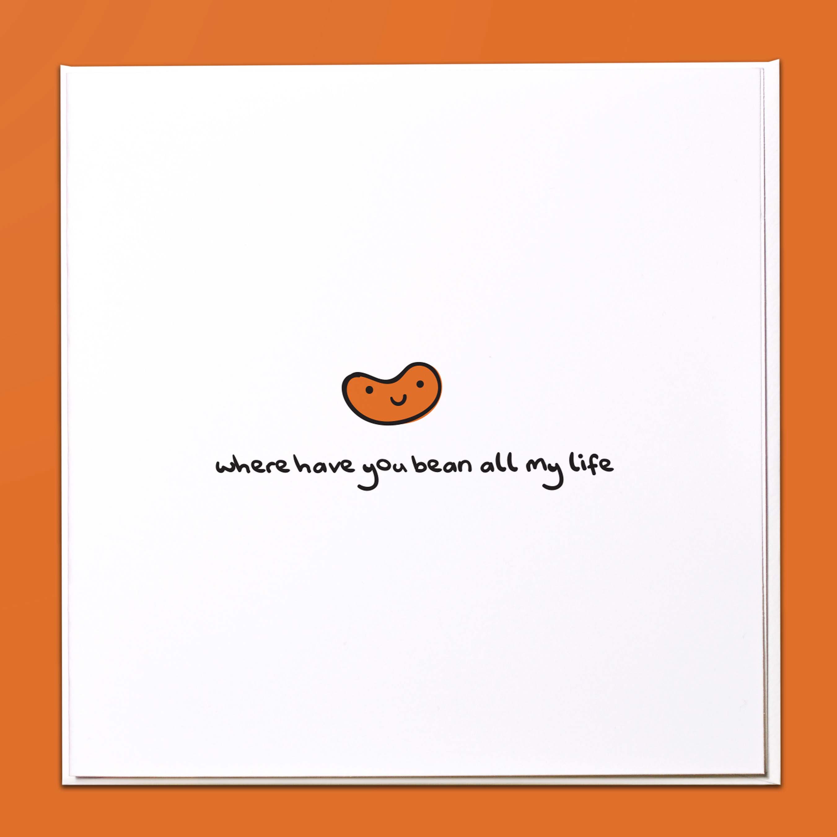 Where have you bean all my life Card