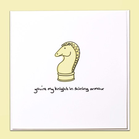 You're my knight in shining armour Card