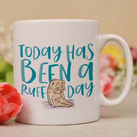 Today has been a ruff day mug