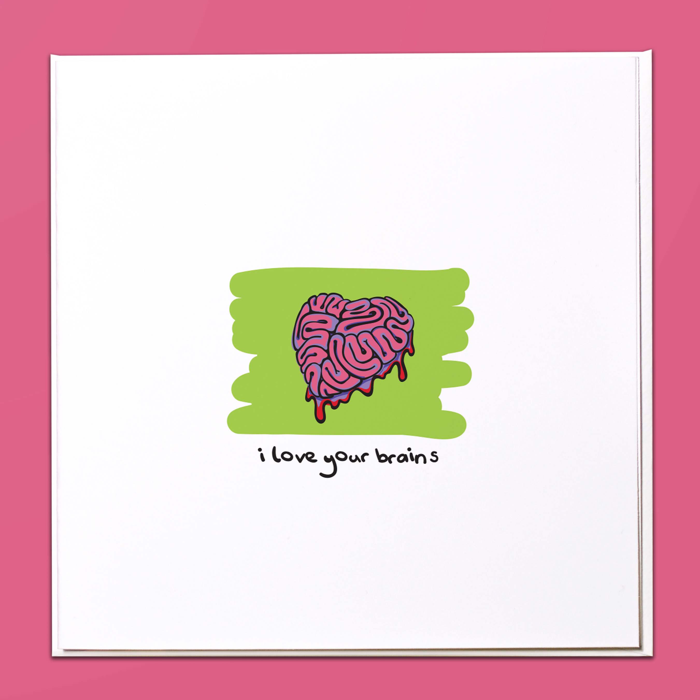 I love your brains Card