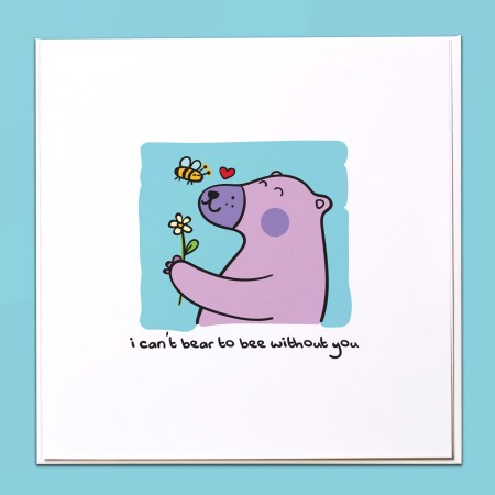 I can't bear to bee without you Card