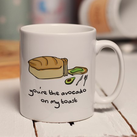 You're the avocado on my toast mug