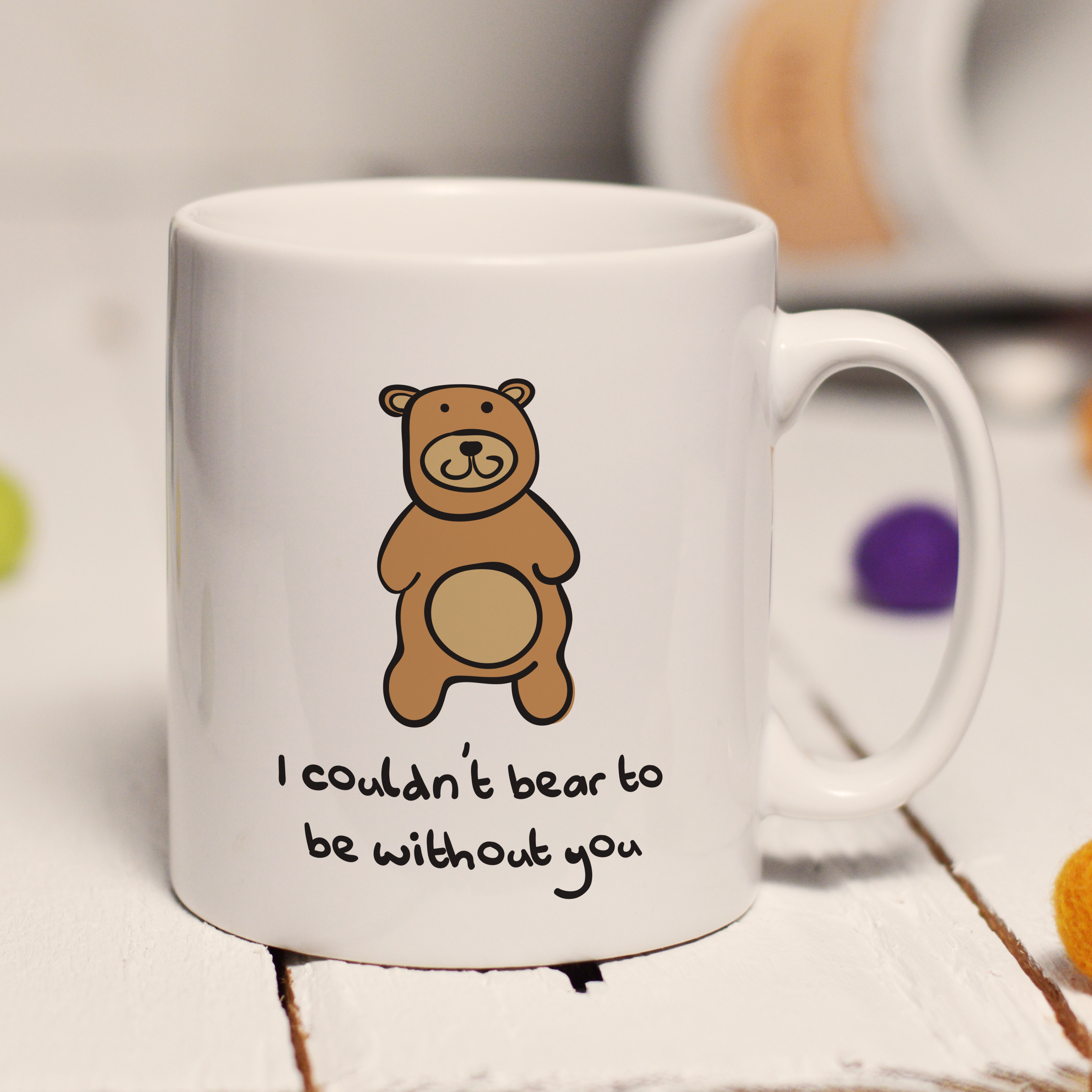 I couldn't bear to be without you mug