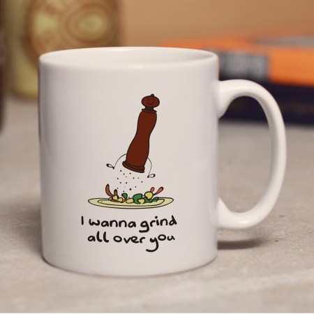 I wanna grind all over you mug