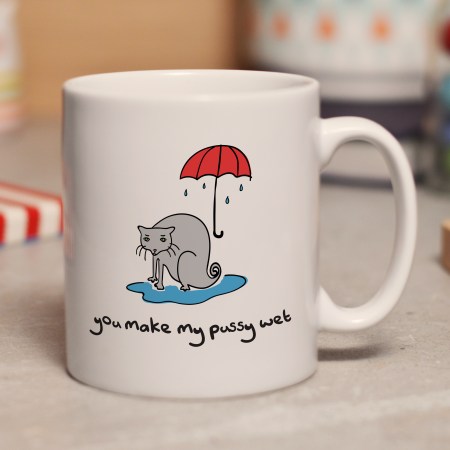 You make my pussy wet mug