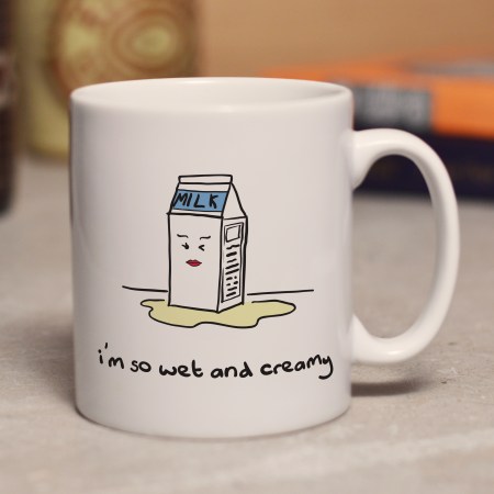 I'm so wet and creamy mug