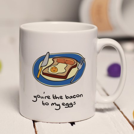 You're the bacon to my eggs mug