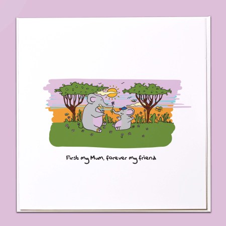 First my Mum, forever my friend Card