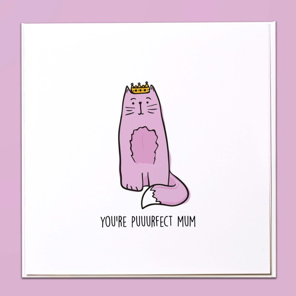 You're puuurfect Mum Card