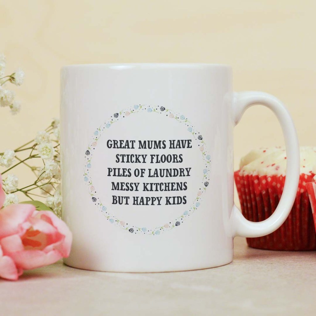 Great Mums have sticky floors mug