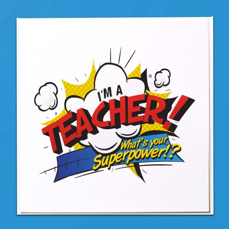 I'm a teacher what's your superpower? Card