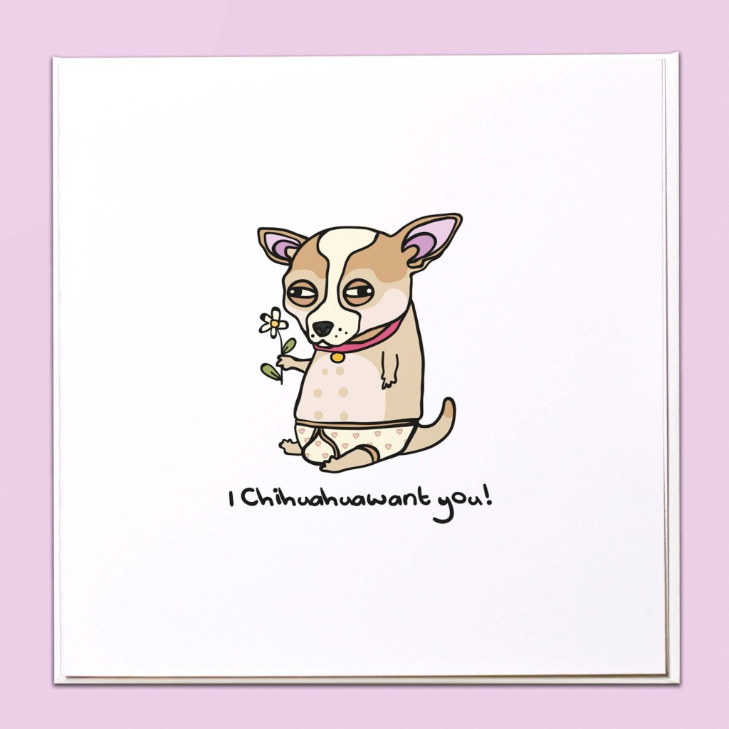 I chihuahuawant you Card