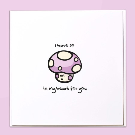 I have so mushroom in my heart for you Card