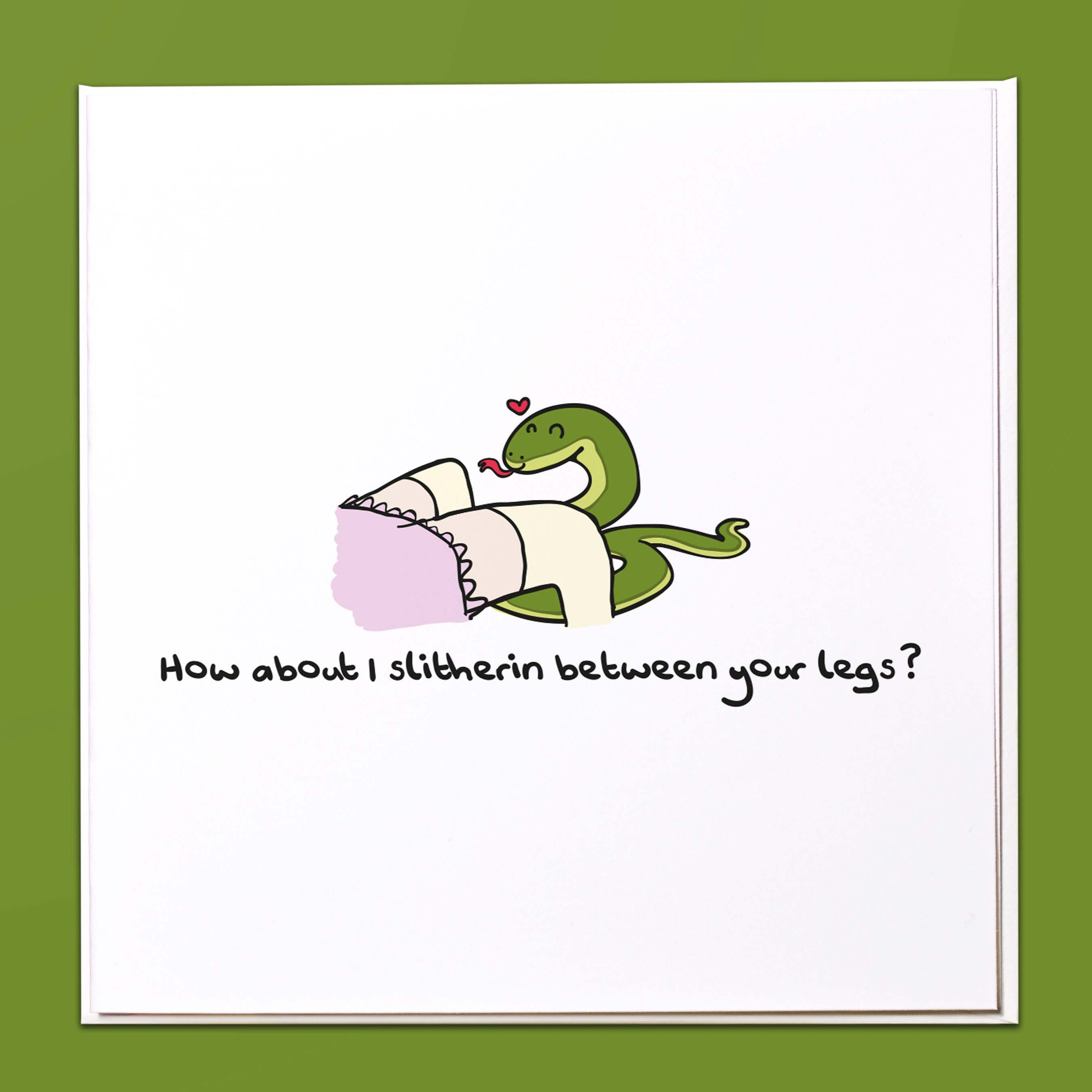 How about I slitherin between your legs? Card