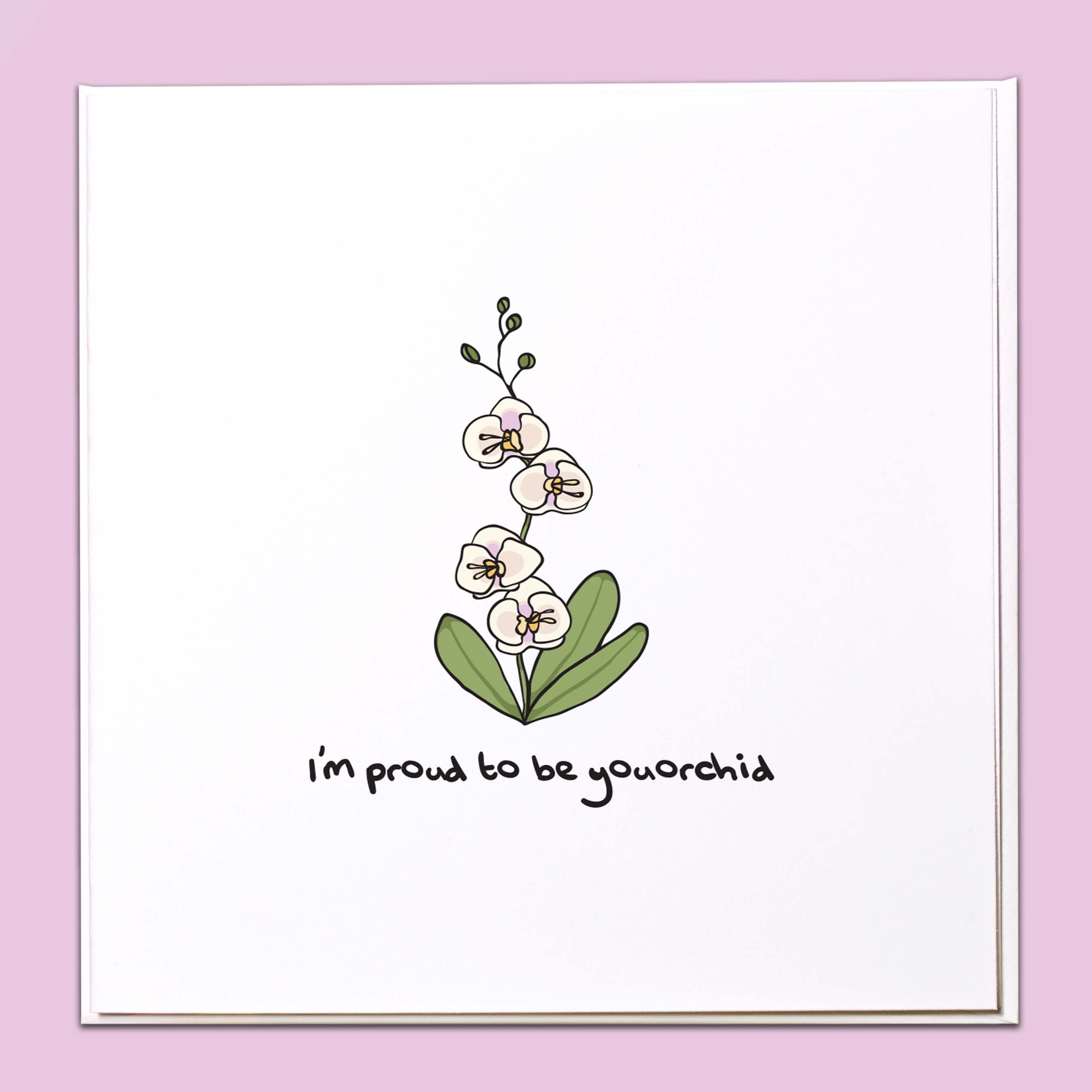 I'm proud to be youorchid Card
