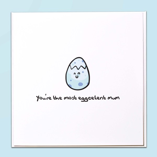 You're the most eggcelent Mum Card