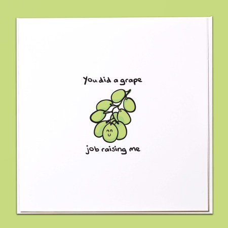 You did a grape job raising me Card