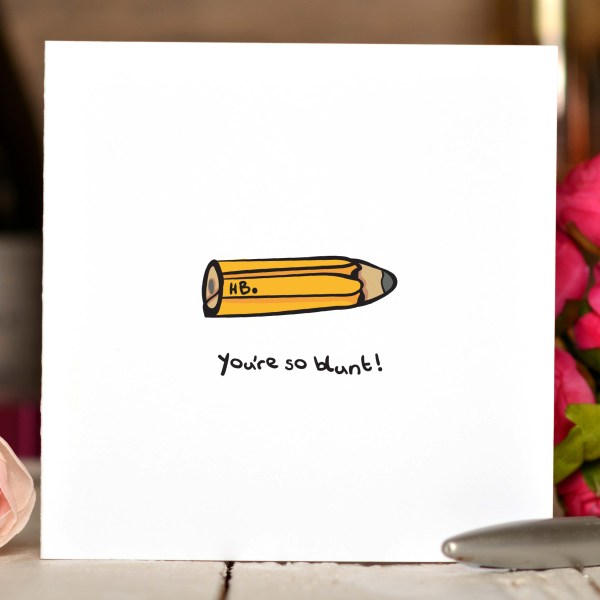 You're so blunt Card