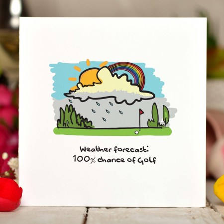 Weather forecast: 100% chance of golf Card