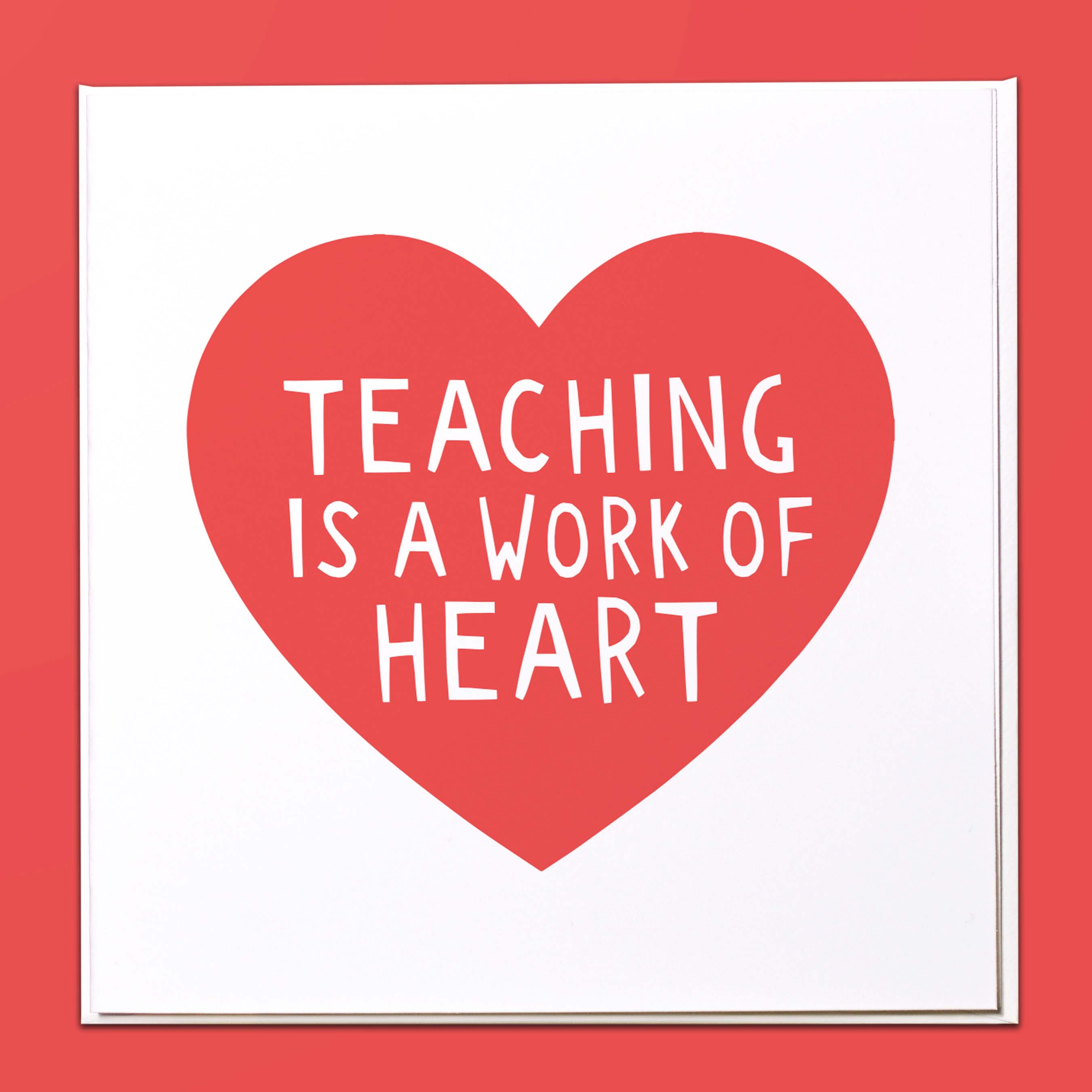 Teaching is a work of heart Card