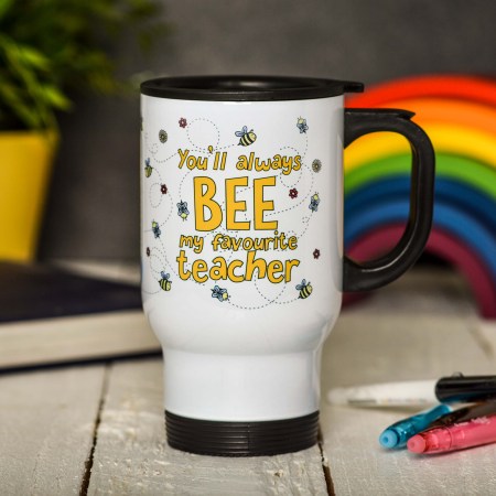 Personalised You'll always bee my favourite teacher Travel Mug