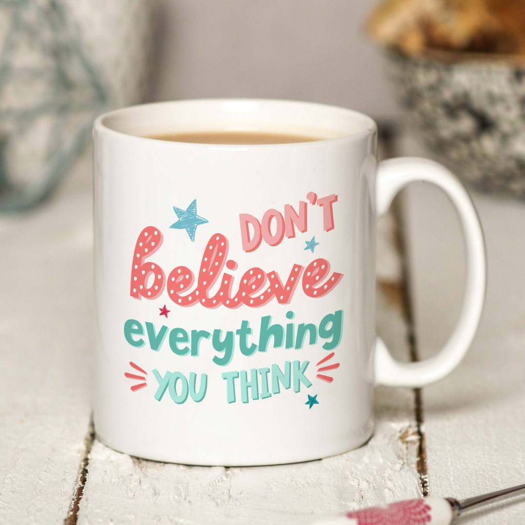 Don't believe everything you think Mug