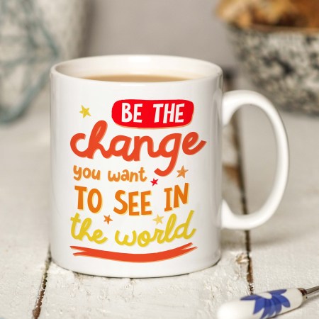 Be the change you want to see in the world Mug