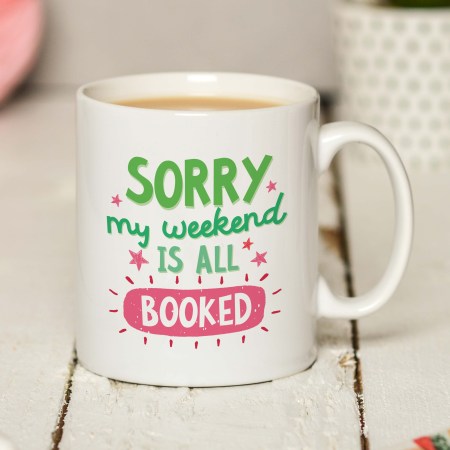 Sorry my weekend is all booked Mug