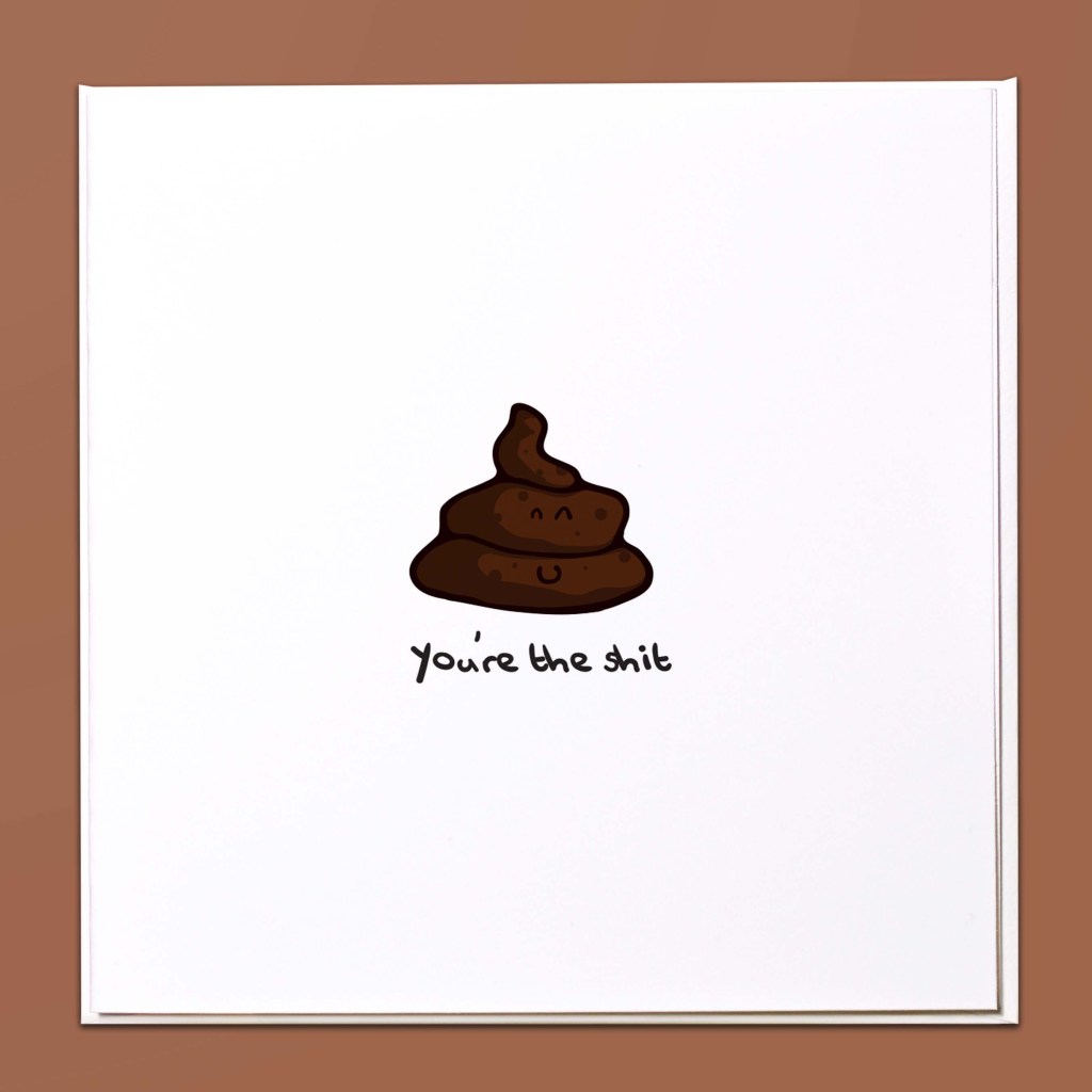 You're the shit Card