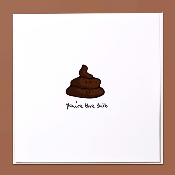 You're the shit Card