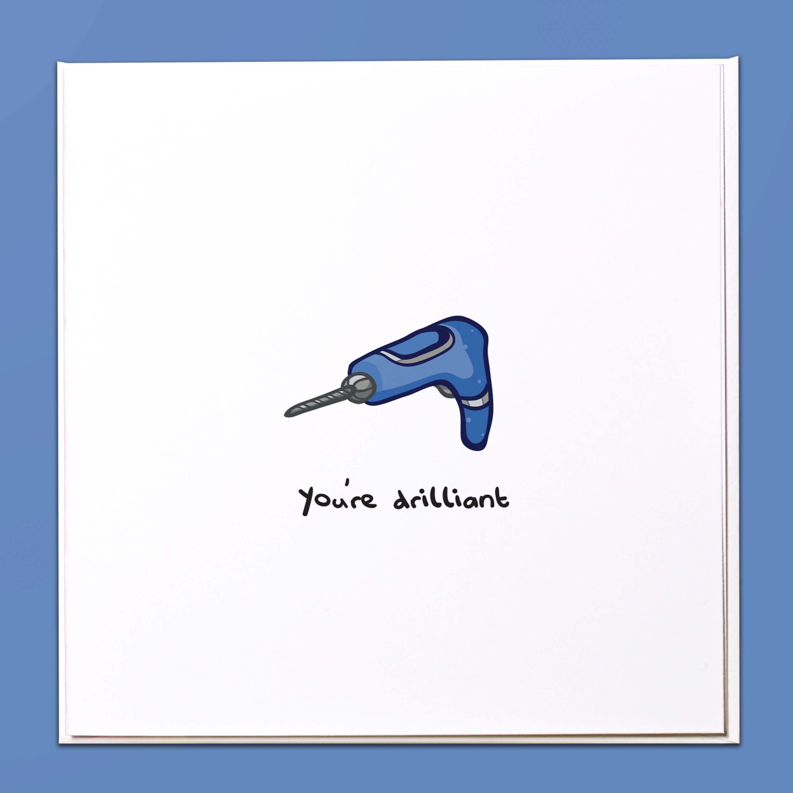 You're drilliant Card