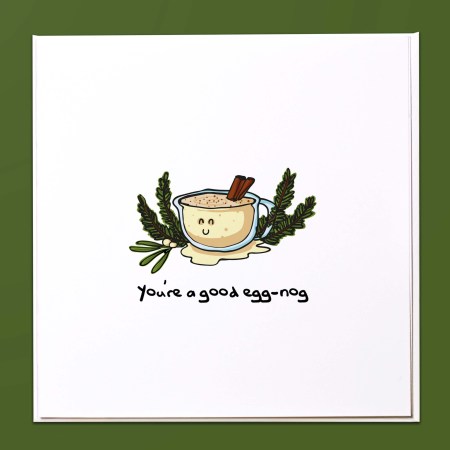 You're a good egg-nog Christmas Card