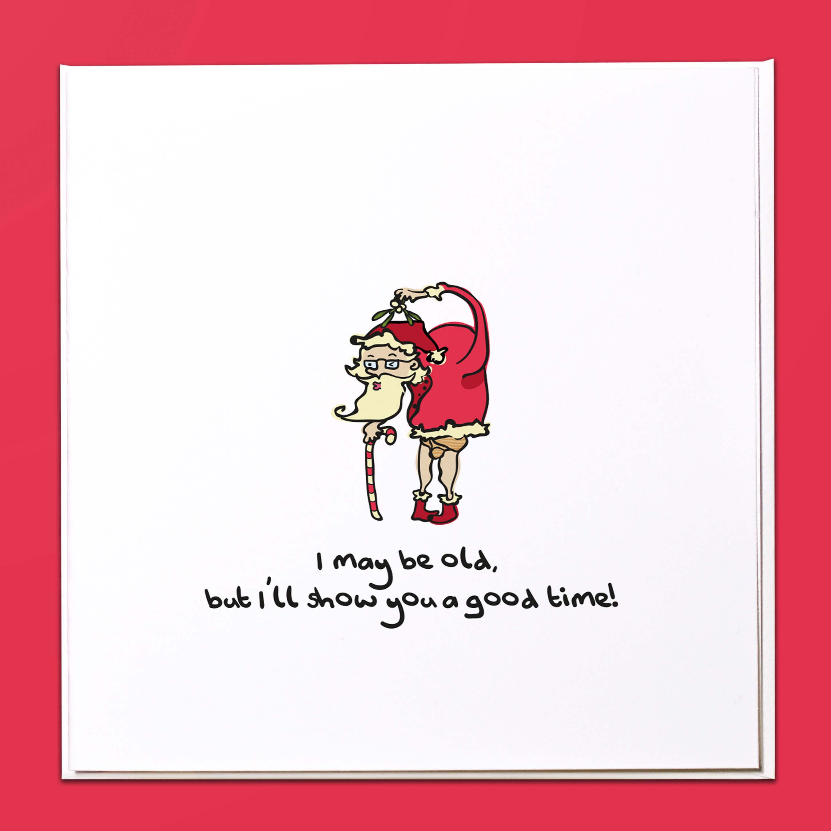 I may be old, but i'll show you a good time Christmas Card
