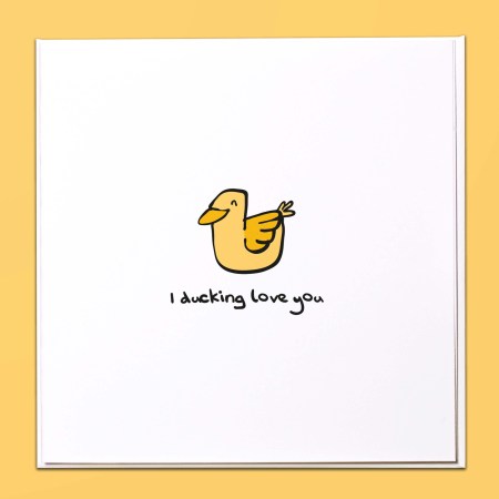 I ducking love you Card