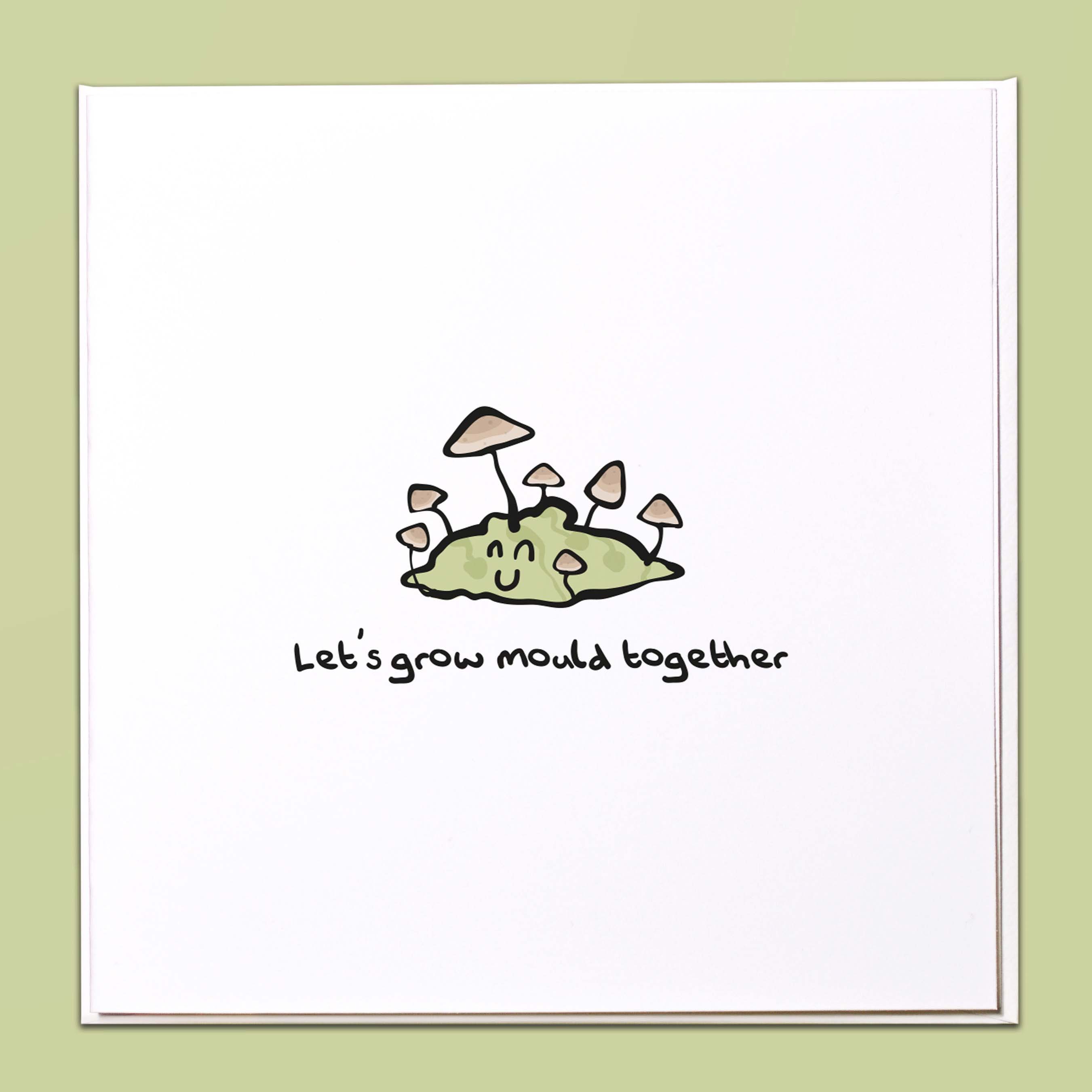 Let's grow mould together Card