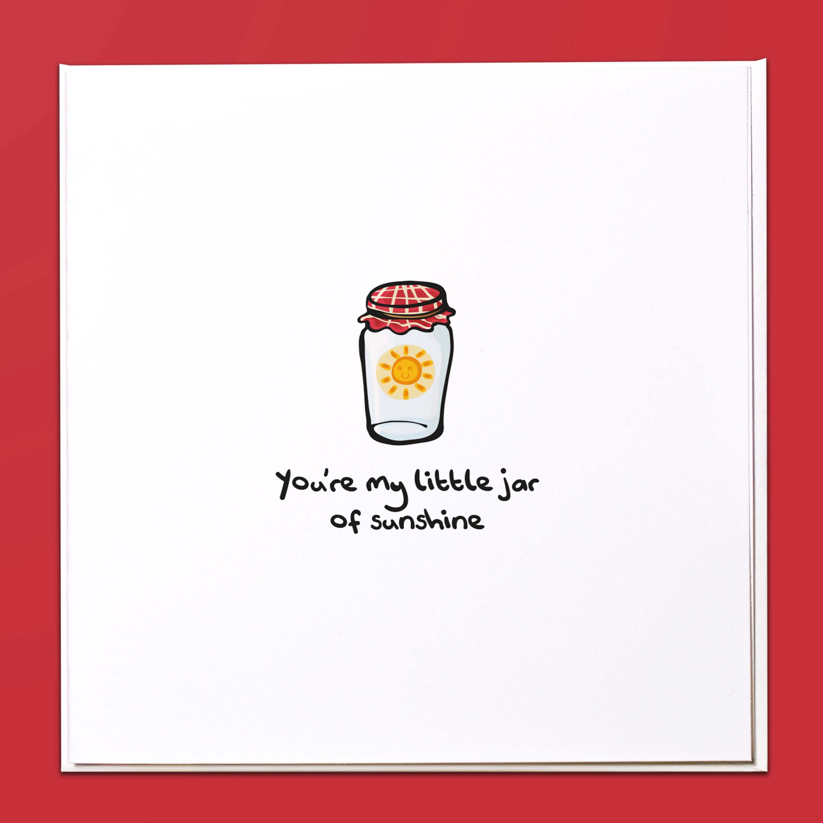 You're my little jar of sunshine Card
