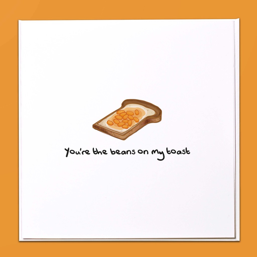 You're the beans on my toast Card