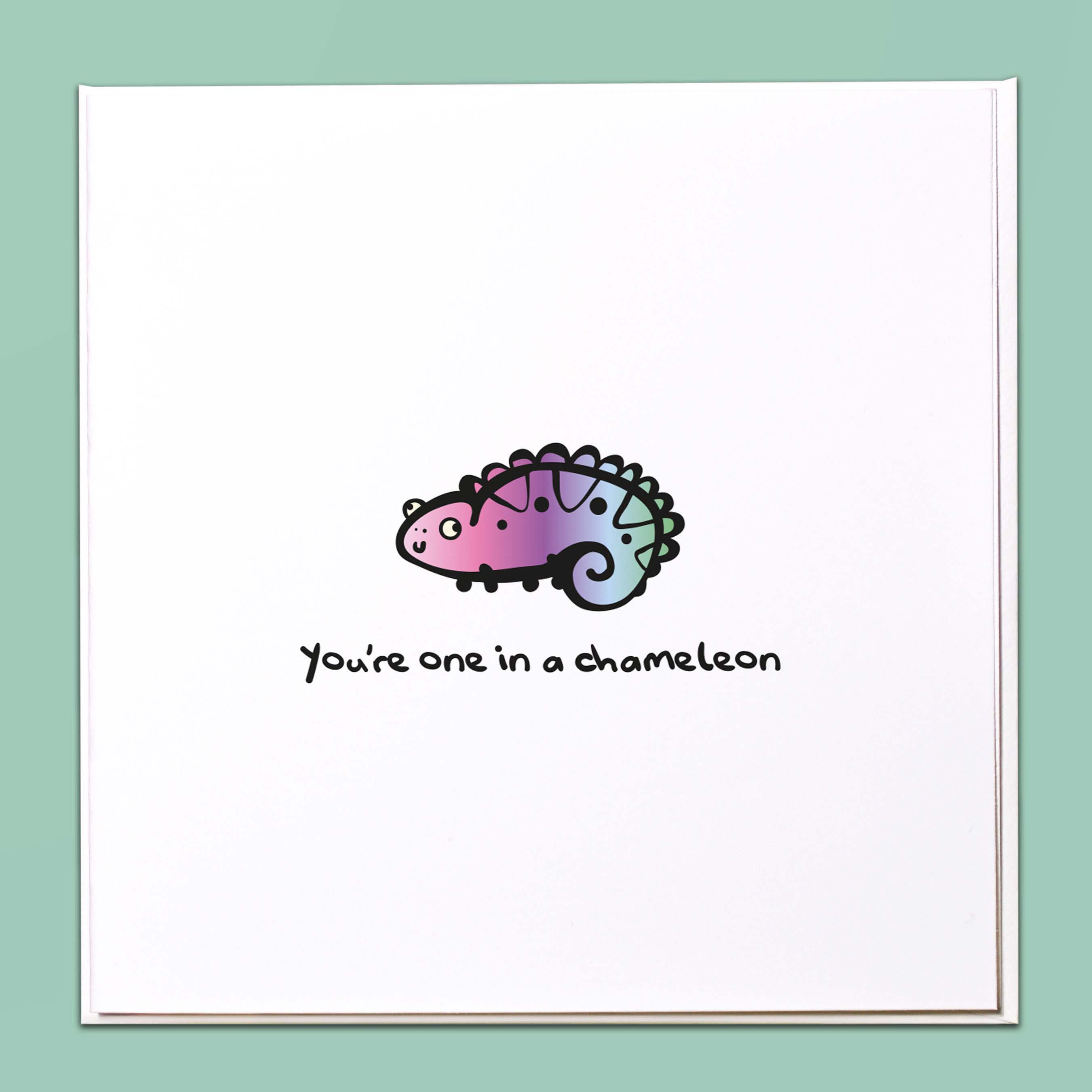 You're one in a chameleon Card