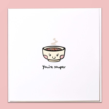 You're souper Card